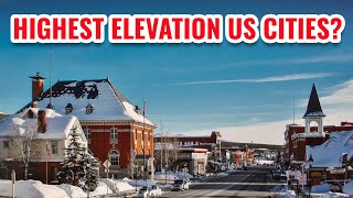 10 Highest Elevation Cities in the United States 2024