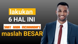 MEGHADAPI MASLAH BESAR lakukan hal ini kata kata motivasi saat menghadapi masalah besar