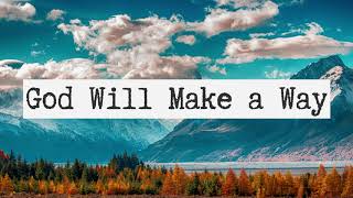 GOD WILL MAKE A WAY | Praise & Worship Song lyric video