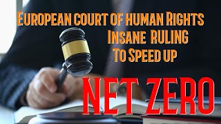 EUROPEAN Court of Human Rights Landmark Ruling to accelerate race to NET ZERO In Switzerland!