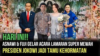 VIRAL- Presiden Jokowi Jadi Tamu Kehormatan, Di Acara Pertunangan Fuji & Asnawi