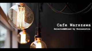 Cafe Warszawa Selected&Mixed by Kozzanostra