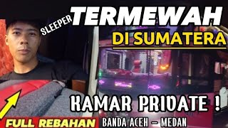 ISTIMEWA DAN NYAMAN BANGET | bus TERBARU HARAPAN INDAH "sleeper bus" Banda Aceh - Medan