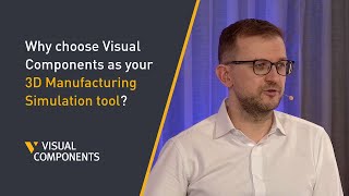 Why choose Visual Components as your 3D Manufacturing Simulation tool?