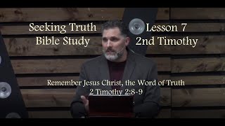 2nd Timothy Lesson 7- Remember Jesus Christ, the Word of Truth