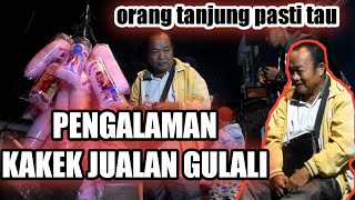 PENGALAMAN KAKEK TUKANG JUALAN GULALI (anak tanjung morawa pasti tau)