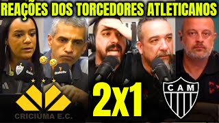 REAÇÕES DOS ATLETICANOS REVOLTADOS COM DERROTA PARA O CRICIÚMA CRICIÚMA 2X1 ATLÉTICO MG