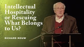 Intellectual Hospitality or Rescuing What Belongs to Us? - Richard Mouw