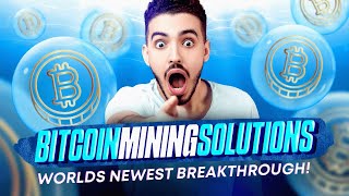 BITCOIN MINING SOLUTIONS IS THE WORLD'S NEWEST BREAKTHROUGH!!