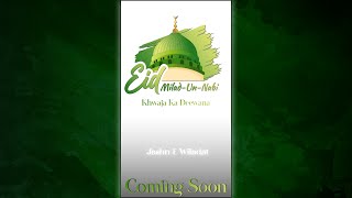 New Status - Jashne Eid Milad Coming Soon - Rabiul Awwal Coming Soon - Eidon Ki Eid Coming Soon -