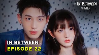 In Between (2024) Chinese Drama | Episode 22 Release Date | {ENG SUB}