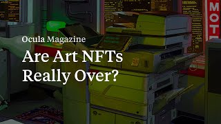 Are Art NFTs Really Over?