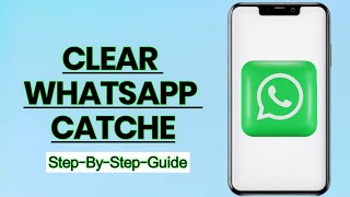 How to Clear WhatsApp Cache – Quick and Easy Guide