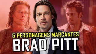 BRAD PITT - 5 Personagens Marcantes