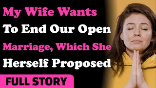 My Wife Wants To End Our Open Marriage, Which She Herself Proposed. Reddit Cheating Stories