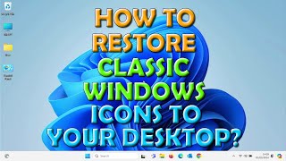 🟢 Restore Classic Desktop Icons to Windows 11 and 10 🟢