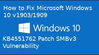 How to Fix Microsoft Windows 10 v1903/1909 KB4551762 Patch SMBv3 Vulnerability