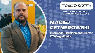 "Intermodal Is Growing in Europe and Will Continue to Grow," Says Maciej Cetnerowski