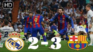 Real Madrid vs Barcelona 2-3 ● All Goals and Full Highlights 23-04-2017 HD