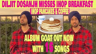 Diljit Dosanjh  - Goat - ihop pancake, coffee, breakfast