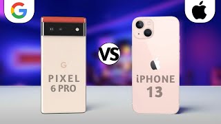 Google Pixel 6 Vs iPhone 13