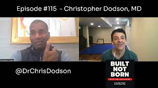 Built Not Born Podcast (Episode #115) - Christoper Dodson, MD @RothmanOrtho