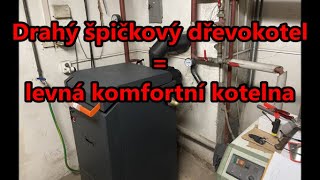 Drahý špičkový dřevokotel=levná komfortní kotelna