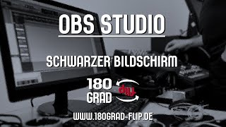 OBS Studio Schwarzer Bildschirm