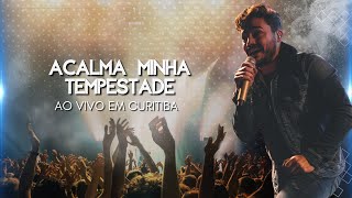 Thiago Brado - Acalma Minha Tempestade (Ao Vivo em Curitiba)