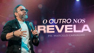 QUARTA DO DNA - O OUTRO NOS REVELA - PR. MARCELO CARVALHO