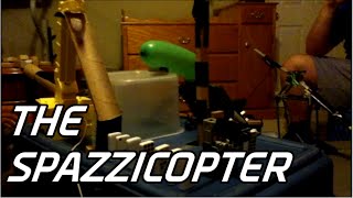 The Spazzicopter: A Rube Goldberg Machine