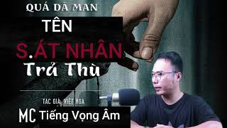 Truyện ma MC Tiếng Vọng Âm : Dã Man Tên S.át Nhân Trả Thù,, Tác giả:  VIỆT NGA