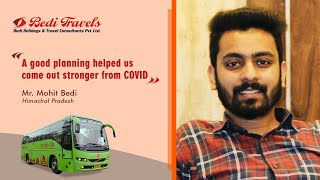 A good planning helped us come out stronger from COVID - Mr Mohit Bedi , Bedi Travels