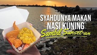 Syahdunya Makan Nasi Kuning Sambil Sunset-an!