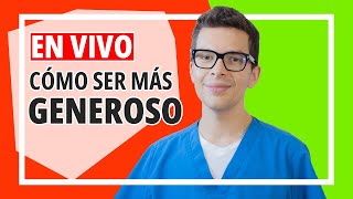 Cómo ser Más Generoso | 3 Acciones que puedes Realizar