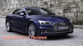 2017 Audi A5 reviews and first drive - [luxurycars]