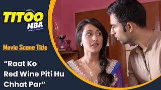 Raat Ko Red Wine Piti Hu Chhat Par | Titoo MBA | Movie Scene | Pragya Jaiswal | Ohri Productions