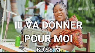 KRYS M - Il va donner pour moi (Paroles/Lyrics)