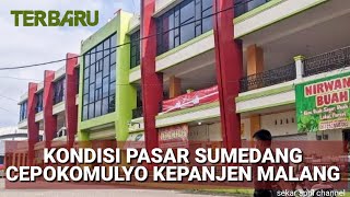 TERNYATA BEGINI KONDISI PASAR SUMEDANG CEPOKOMULYO KEPANJEN MALANG