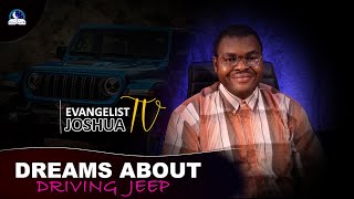 Biblical Dreaming Meaning of Driving Jeep II Meaning from Evangelist Joshua