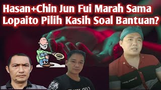 Chin Jun Fui+Hasan marah besar sama Lopaito masalah bantuan!!!Chin Jun Fui+Hasan 向 Lopaito 求助！！！