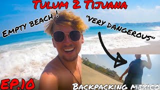 Tulum 2 Tijuana EP.10 - Backpacking Mexico | This beach was empty, and now I know why (DANGER!)