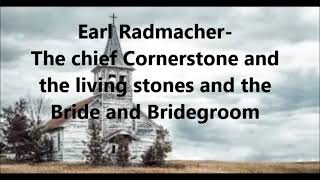 Earl Radmacher - The chief Cornerstone and the living stones and the Bride and Bridegroom