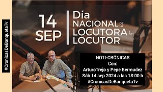 NOTI-CRÓNICAS - DÍA DEL LOCUTOR con Arturo Trejo y Pepe Bermudez