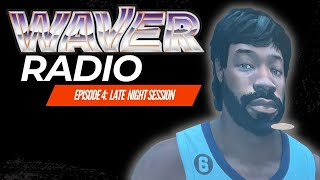 Waver Radio EPISODE 4:  LATE NIGHT SESSION