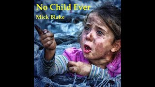 No Child Ever - mick blake