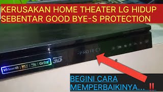 KERUSAKAN HOME THEATER LG HIDUP SEBENTAR GOOD BYE-S PROTECTION