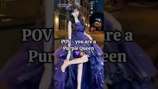 POV :You are a Purple Queen #purplequeen#fyp#shorts#ytshorts