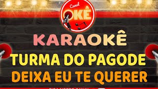 Karaokê 🎤 Turma do Pagode - Deixa eu te querer