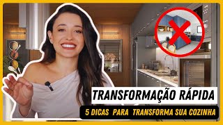 5 Dicas para Transformar sua Cozinha rápido, fácil e sem Quebra-Quebra.